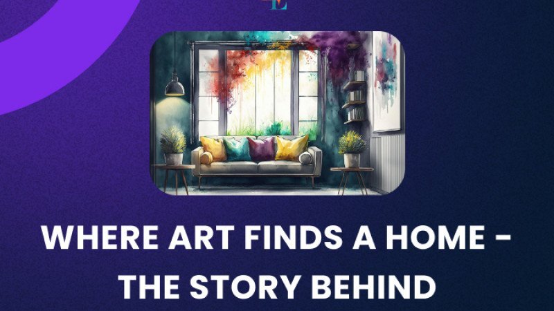 WHERE ART FINDS A HOME - The story behind WHERE ART FINDS A HOME - The story behind